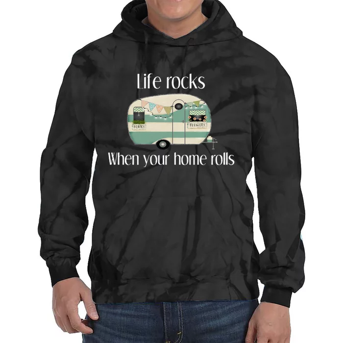 RV Life Camper Life Rocks When Your Home Rolls Tie Dye Hoodie