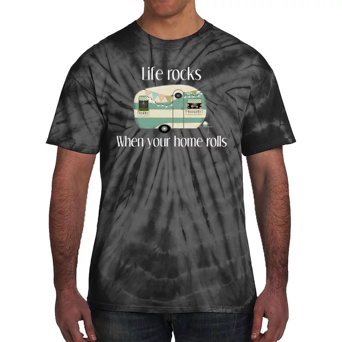 RV Life Camper Life Rocks When Your Home Rolls Tie-Dye T-Shirt