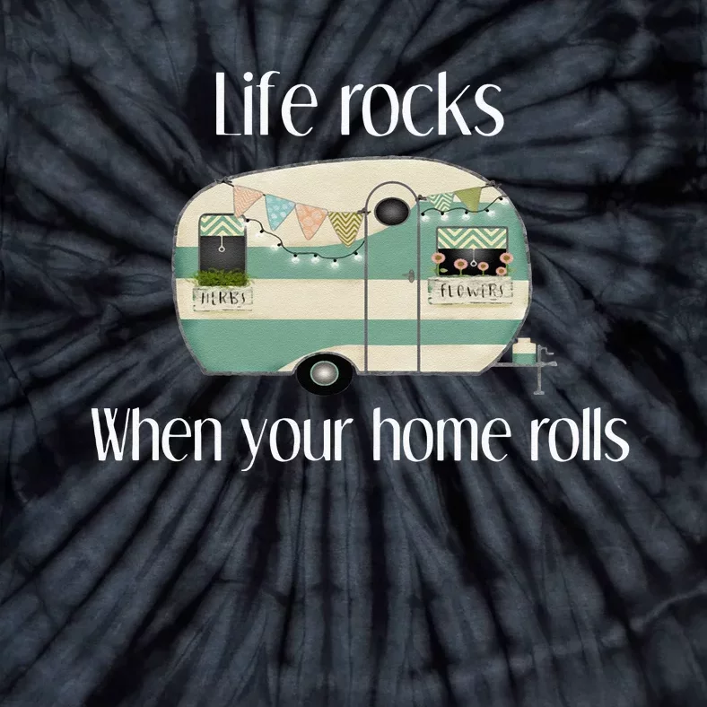 RV Life Camper Life Rocks When Your Home Rolls Tie-Dye T-Shirt