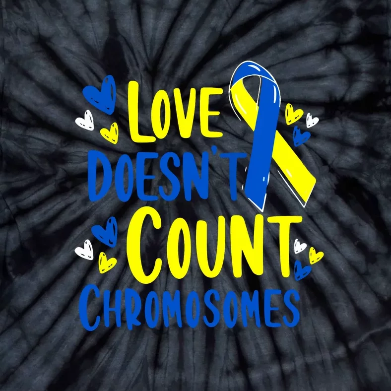 Ribbon Love Doesn't Count Chromosomes Down Syndrome Awareness Gift Tie-Dye T-Shirt