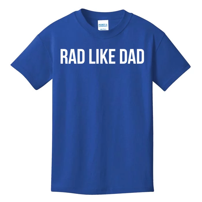 Rad Like Dad Cool Gift Kids T-Shirt