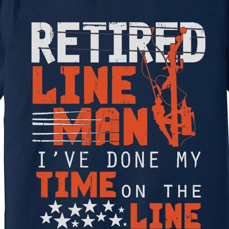 Retired Lineman design Funny Retirement Gift Tee Premium T-Shirt