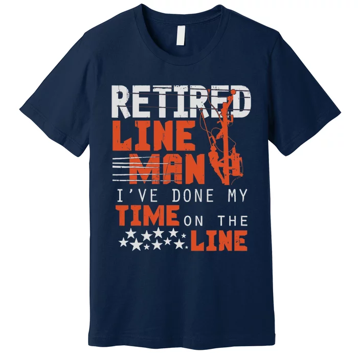 Retired Lineman design Funny Retirement Gift Tee Premium T-Shirt