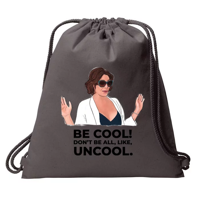 Rhony Luanne De Lesseps Don&Amp;39;T Be All Like Uncool Drawstring Bag