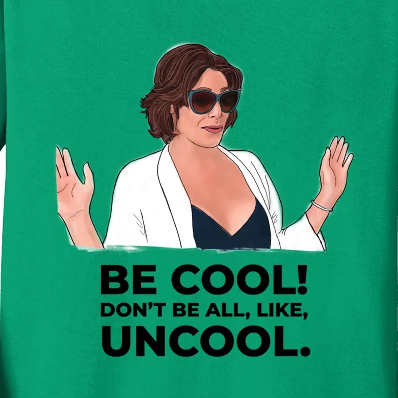 Rhony Luanne De Lesseps Don&Amp;39;T Be All Like Uncool Kids Long Sleeve Shirt