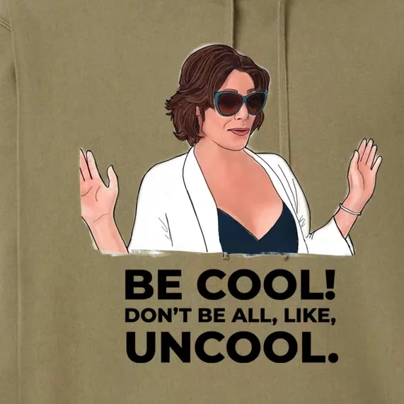 Rhony Luanne De Lesseps Don&Amp;39;T Be All Like Uncool Premium Hoodie