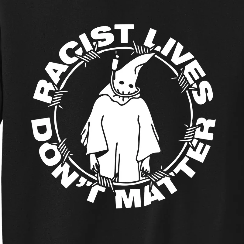 Racist Lives Dont Matter Black Funny Anti Racism. Tall Sweatshirt