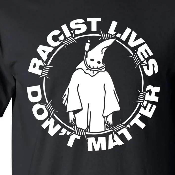 Racist Lives Don't Matter Black Funny Anti Racism Tall T-Shirt