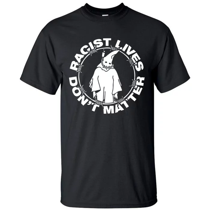 Racist Lives Don't Matter Black Funny Anti Racism Tall T-Shirt