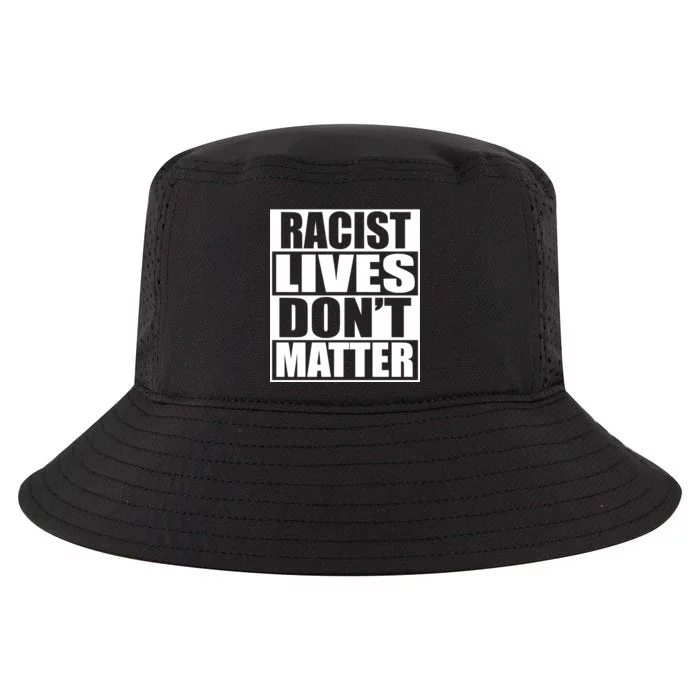 Racist Lives Don't Matter Cool Comfort Performance Bucket Hat