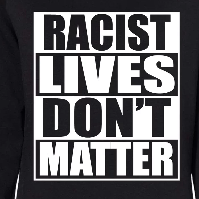 Racist Lives Don't Matter Womens California Wash Sweatshirt