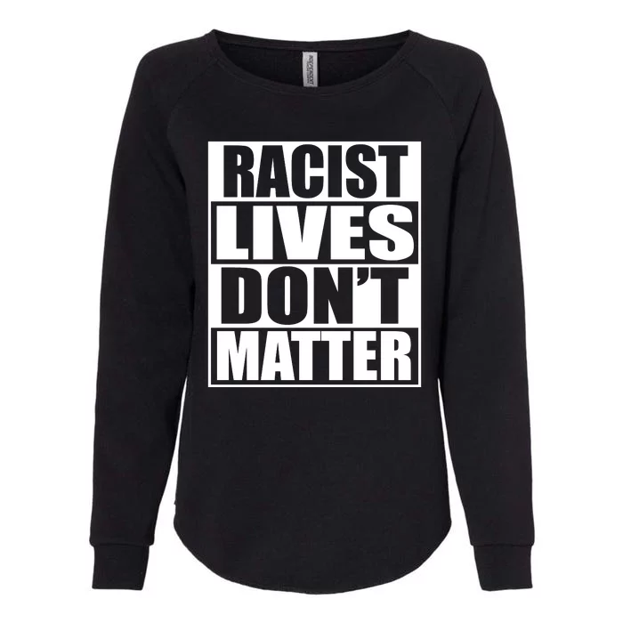 Racist Lives Don't Matter Womens California Wash Sweatshirt