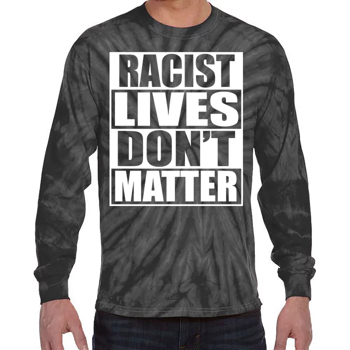 Racist Lives Don't Matter Tie-Dye Long Sleeve Shirt