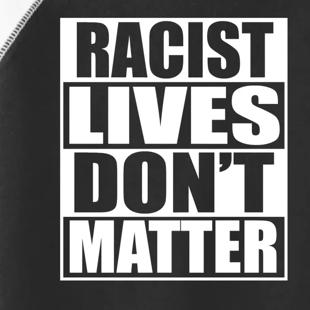 Racist Lives Don't Matter Toddler Fine Jersey T-Shirt