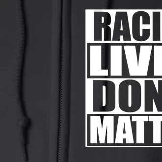 Racist Lives Don't Matter Full Zip Hoodie