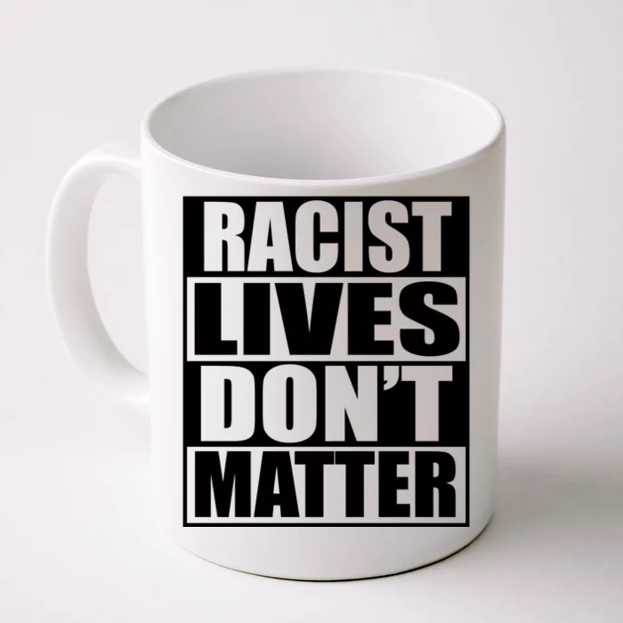 Racist Lives Don't Matter Front & Back Coffee Mug