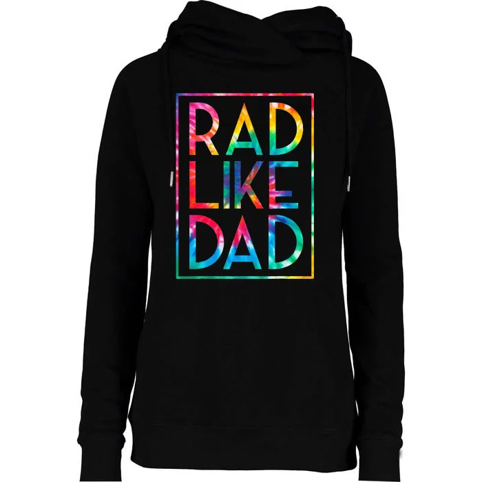 Rad Like Dad Tie Dye Funny Fathers Day Womens Funnel Neck Pullover Hood