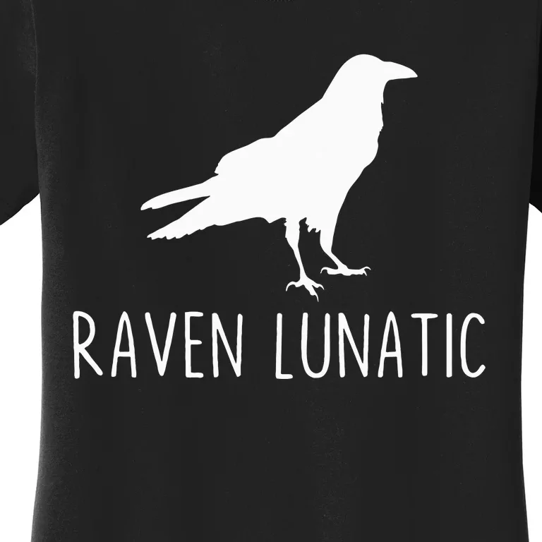 Raven Lunatic Funny Goth Bird Lover Halloween Party Women's T-Shirt