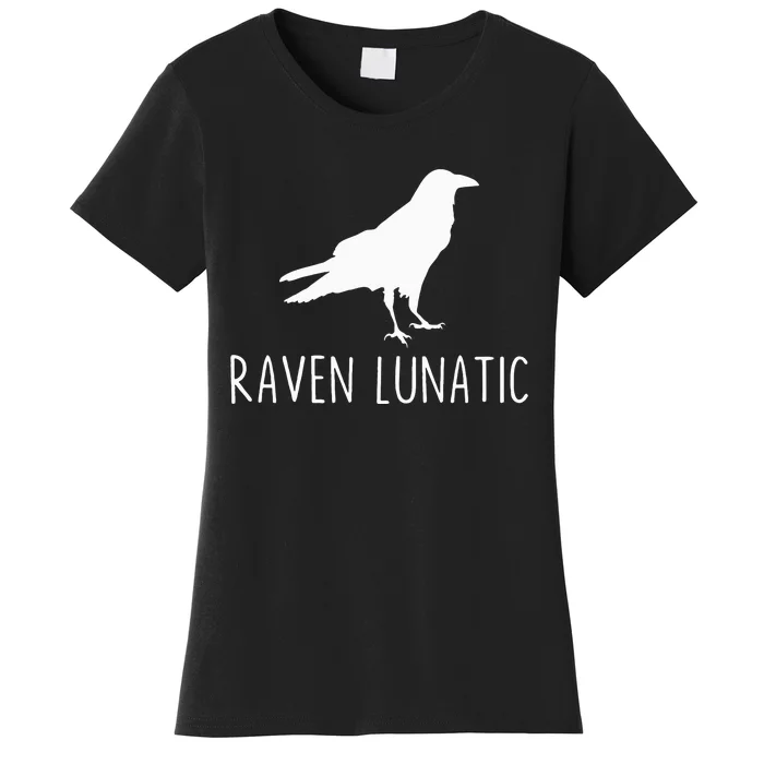 Raven Lunatic Funny Goth Bird Lover Halloween Party Women's T-Shirt