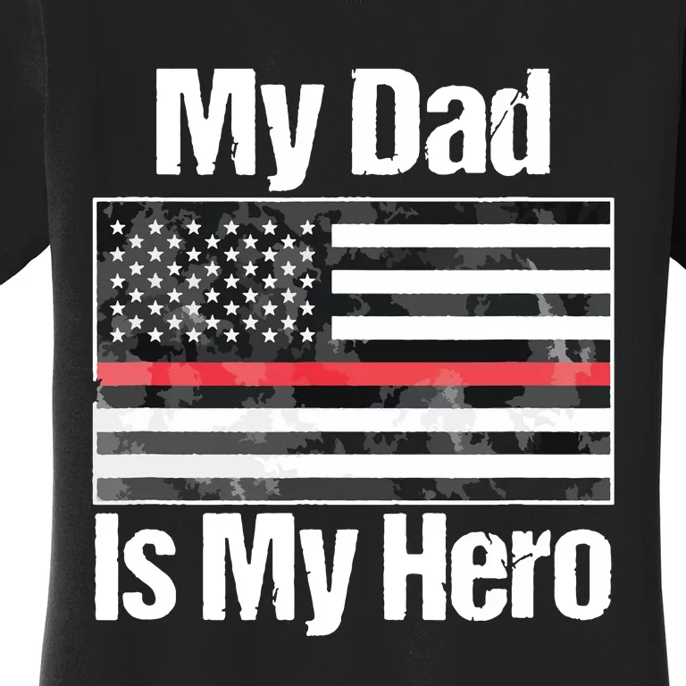 Red Line Flag Shirts My Dad Is My Hero Firefighter Women's T-Shirt