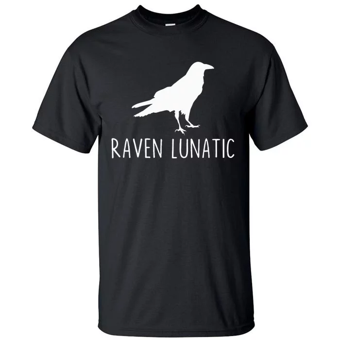 Raven Lunatic Funny Goth Bird Lover Halloween Party Gift Tall T-Shirt