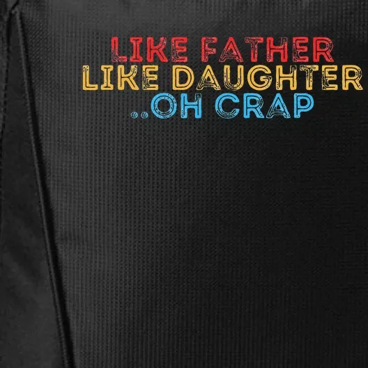 Retro Like Father Like Daughter Oh Crap Fathers Day City Backpack