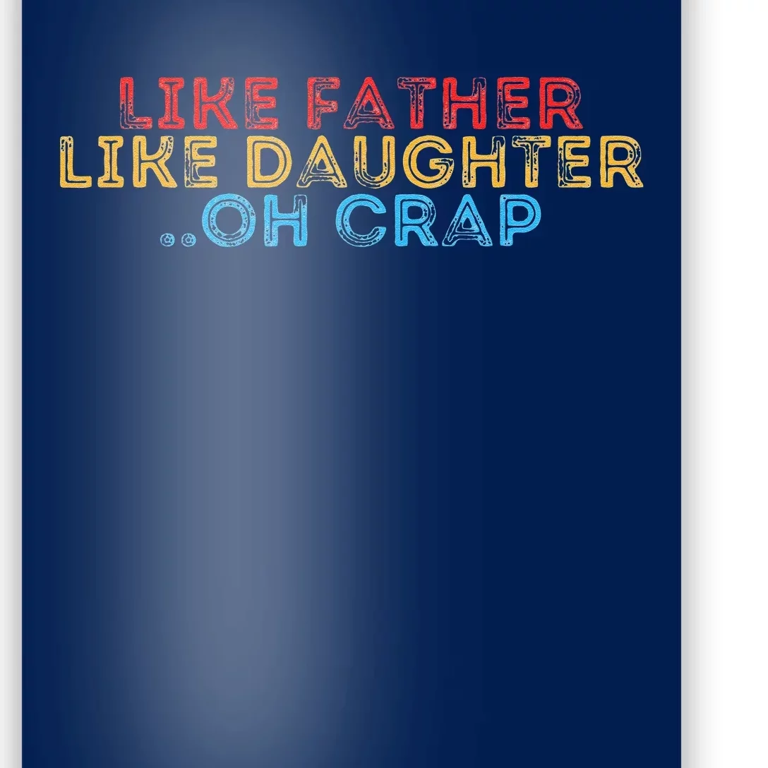 Retro Like Father Like Daughter Oh Crap Fathers Day Poster