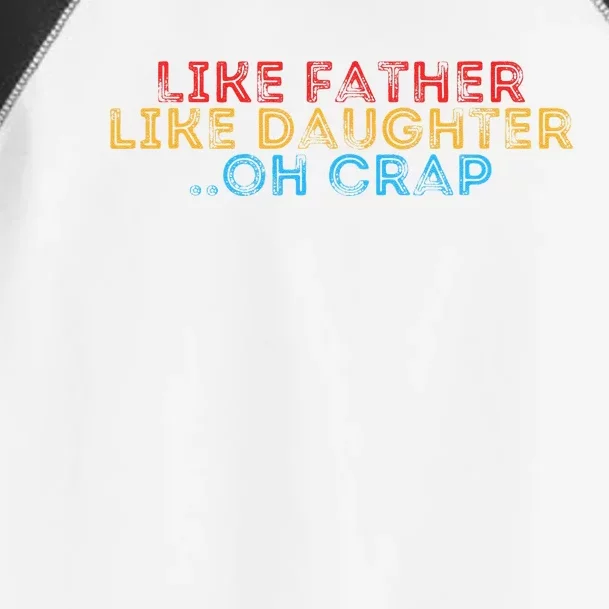 Retro Like Father Like Daughter Oh Crap Fathers Day Toddler Fine Jersey T-Shirt