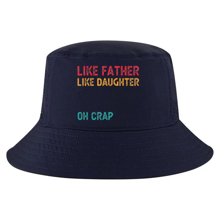 Retro Like Father Like Daughter Oh Crap Fun Fathers Day Cool Comfort Performance Bucket Hat