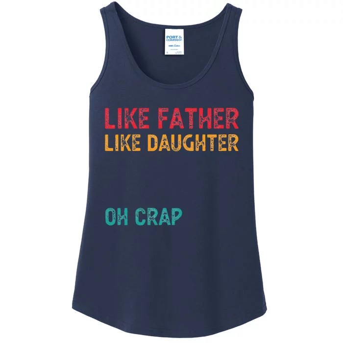 Retro Like Father Like Daughter Oh Crap Fun Fathers Day Ladies Essential Tank