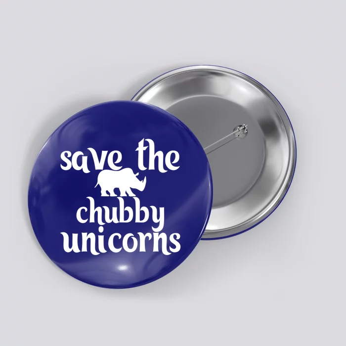 Rhino Lover Funny Gift Save The Chubby Unicorns Funny Gift Button