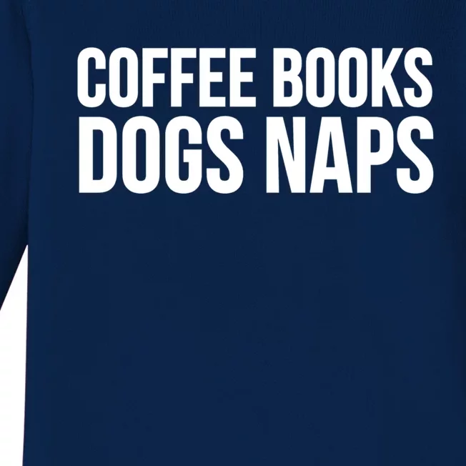 Reading Lover Funny Cute Gift Coffee Books Dogs Naps Gift Baby Long Sleeve Bodysuit