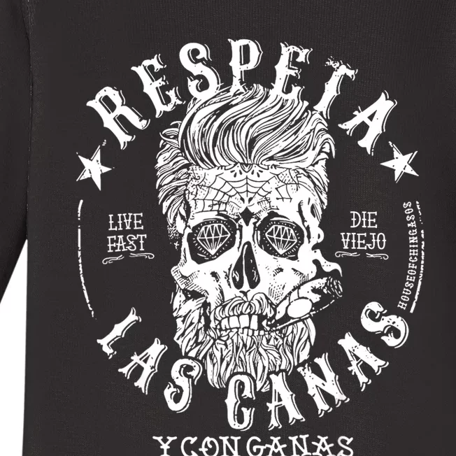 Respeta Live Fast Die Die Viejo Las Canas Y Con Ganas Baby Long Sleeve Bodysuit