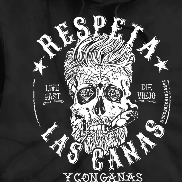 Respeta Live Fast Die Die Viejo Las Canas Y Con Ganas Tie Dye Hoodie