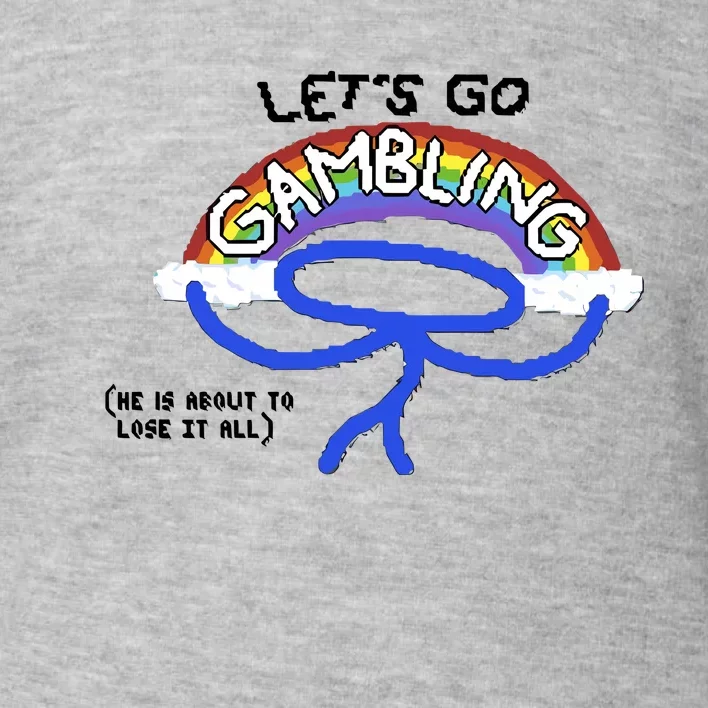 Raxdflipnote LetS Go Gambling Limited Toddler Sweatshirt