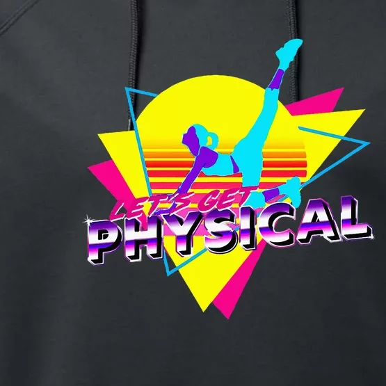 Retro LetS Get Physical Totally 80S Workout Fitness Performance Fleece Hoodie