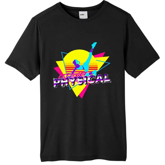 Retro LetS Get Physical Totally 80S Workout Fitness ChromaSoft Performance T-Shirt