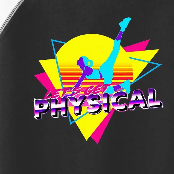 Retro LetS Get Physical Totally 80S Workout Fitness Toddler Fine Jersey T-Shirt