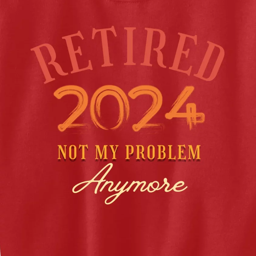 Retirement Legend Has Funny Gift Retired 2024 Not My Problem Anymore Kids Sweatshirt