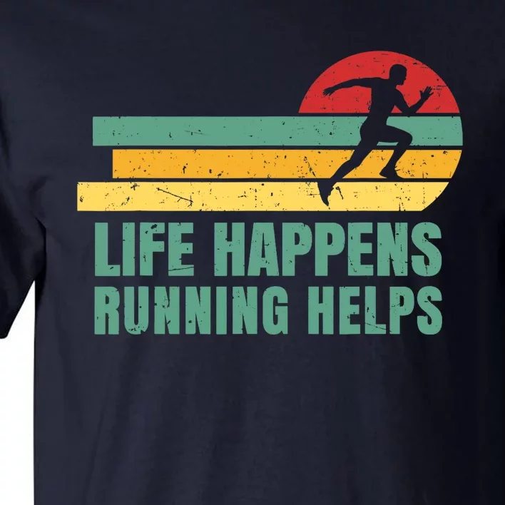 Runner Life Happens Running Helps Tall T-Shirt