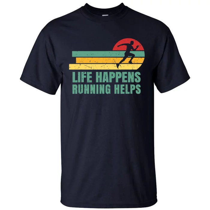 Runner Life Happens Running Helps Tall T-Shirt