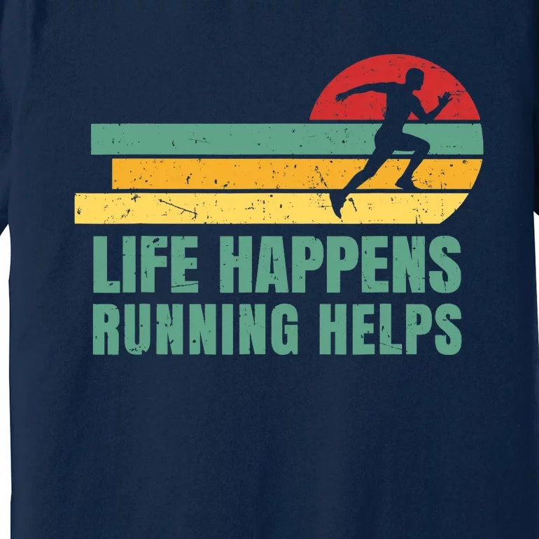 Runner Life Happens Running Helps Premium T-Shirt