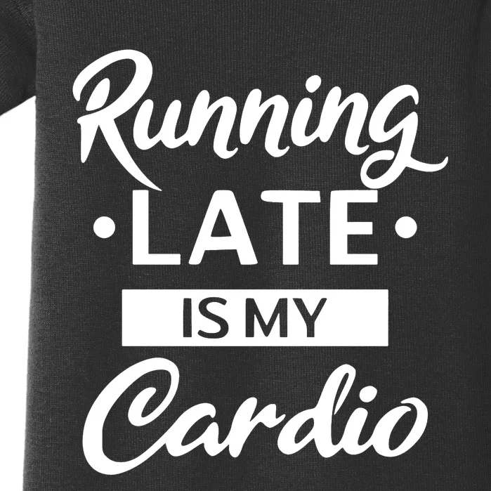 Running Late Is My Cardio Baby Bodysuit