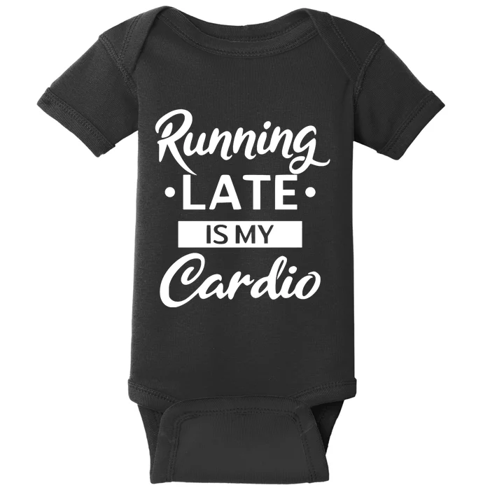 Running Late Is My Cardio Baby Bodysuit