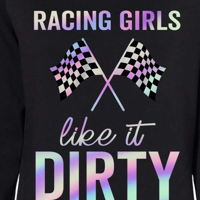 Racing Like It Dirty Dirt Track Auto Racing Motocross Gift Womens California Wash Sweatshirt