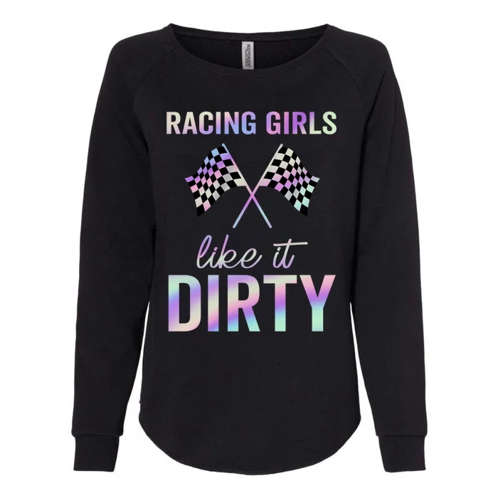 Racing Like It Dirty Dirt Track Auto Racing Motocross Gift Womens California Wash Sweatshirt