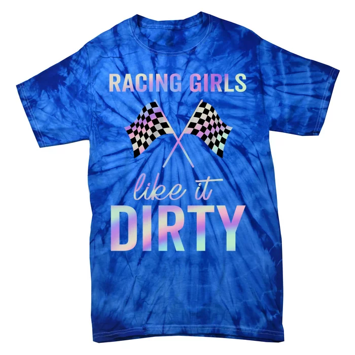 Racing Like It Dirty Dirt Track Auto Racing Motocross Gift Tie-Dye T-Shirt