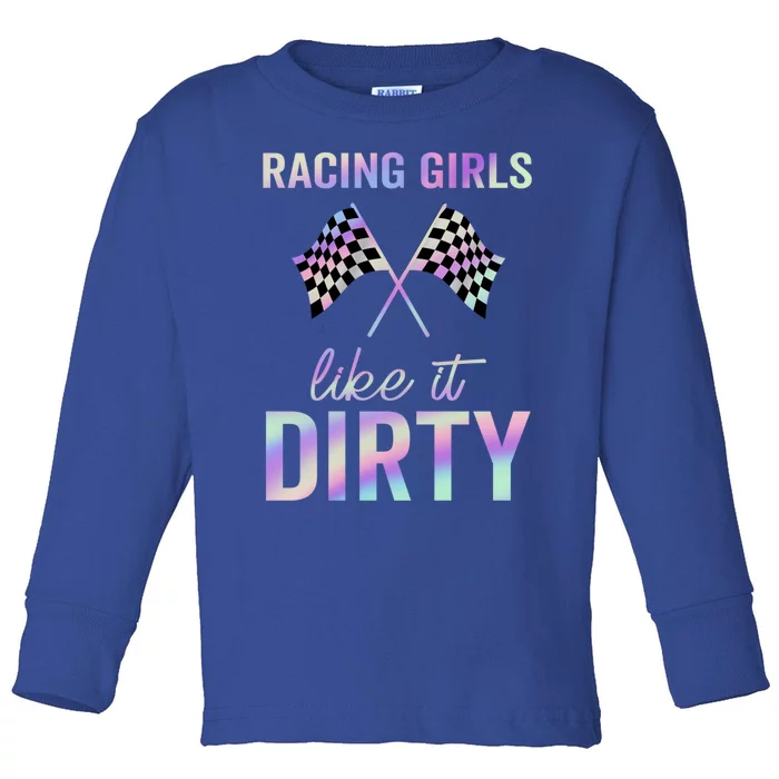 Racing Like It Dirty Dirt Track Auto Racing Motocross Gift Toddler Long Sleeve Shirt