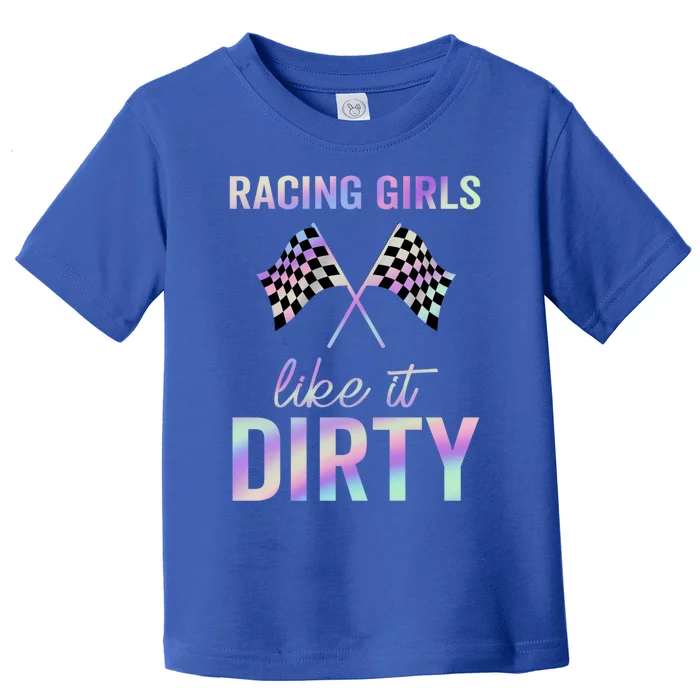 Racing Like It Dirty Dirt Track Auto Racing Motocross Gift Toddler T-Shirt