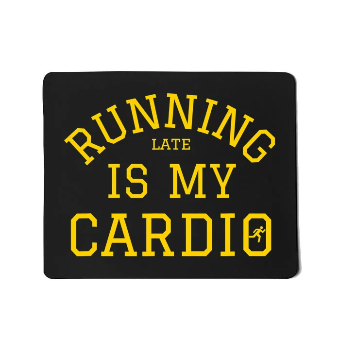 Running Late Is My Cardio Mousepad